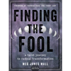 Finding the Fool: A Tarot Journey to Radical Transformation - Paperback