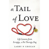 A Tail of Love: Life Lessons from Scrappy, a Pet Therapy Dog - Hardcover