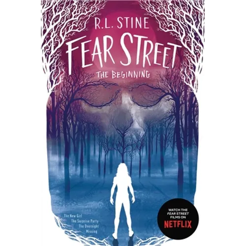 Fear Street the Beginning: The New Girl; The Surprise Party; The Overnight; Missing - Paperback