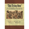 "This Trying Hour": The Philadelphia, Wilmington & Baltimore Railroad in the Civil War - Paperback