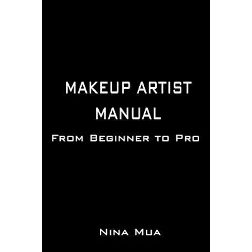 Makeup Artist Manual: From Beginner to Pro - Paperback