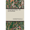George Bernard Shaw - His Life And Works - Hardcover