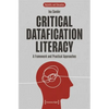 Critical Datafication Literacy: A Framework and Practical Approaches - Paperback