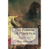 The Passion of Perpetua: a play by Hoyt Hilsman - Paperback