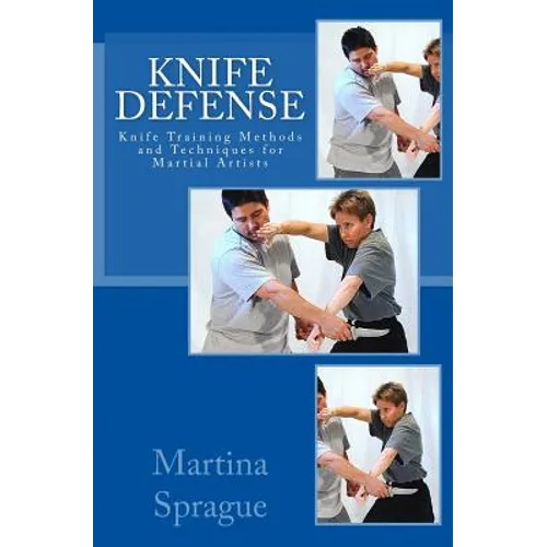 Knife Defense (Five Books in One): Knife Training Methods and Techniques for Martial Artists - Paperback