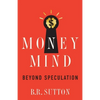 Money Mind: Beyond Speculation - Paperback