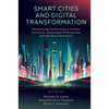 Smart Cities and Digital Transformation: Empowering Communities, Limitless Innovation, Sustainable Development and the Next Generation - Hardcover