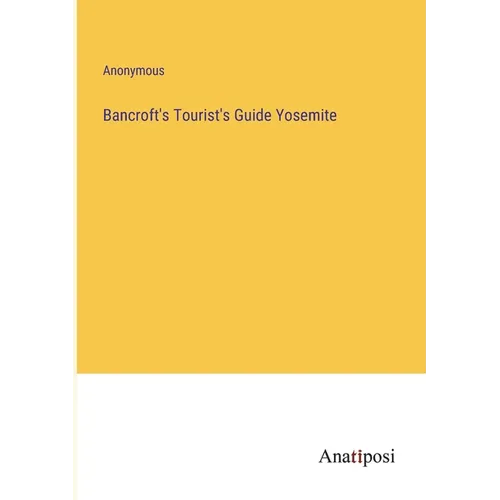 Bancroft's Tourist's Guide Yosemite - Paperback