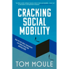 Social Mobility Cracked: Innovative Solutions to an Entrenched Problem - Paperback