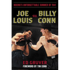 Joe Louis vs. Billy Conn: Boxing's Unforgettable Summer of 1941 - Hardcover