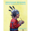 Akwesasne Mohawk Social Songs and Dances - Paperback