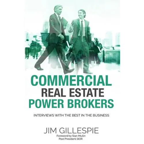 Commercial Real Estate Power Brokers: Interviews With the Best in the Business - Paperback