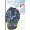 How to Grow Long, Strong, Healthy Natural Hair - Paperback