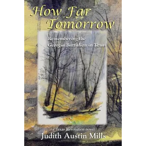 How Far Tomorrow: Remembering the Georgia Battalion in Texas - Paperback