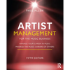 Artist Management for the Music Business: Manage Your Career in Music: Manage the Music Careers of Others - Paperback