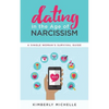 Dating in the Age of Narcissism: A Single Woman's Survival Guide - Paperback