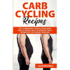 Carb Cycling Recipes: Fat Shredding, Muscle Building Meals Which Will Eliminate Your Skinnyfat Physique Forever - Paperback
