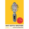 Wait Softly Brother - Paperback