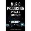 Music Production 2024+ Edition: The Professional Studio Guide for Producers, Songwriters, Artists & Audio Mastering Engineers - Paperback