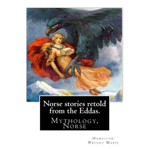 Norse stories retold from the Eddas. By: Hamilton Wright Mabie: Mythology, Norse - Paperback