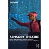 Sensory Theatre: How to Make Interactive, Inclusive, Immersive Theatre for Diverse Audiences by a Founder of Oily Cart - Paperback