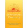 Spontaneous Creativity: Meditations for Manifesting Your Positive Qualities - Paperback