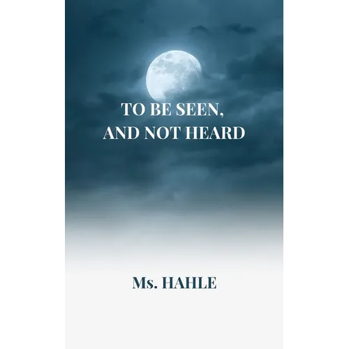 To be seen and not heard: A girl who fought against all the odds - Paperback