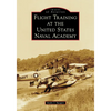 Flight Training at the United States Naval Academy - Paperback