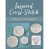 Inspired Cross-Stitch: 30 Patterns Plus Alphabets - Paperback