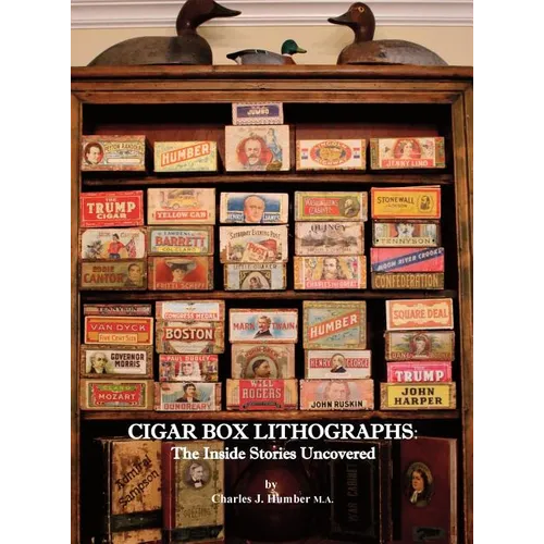 Cigar Box Lithographs: The Inside Stories Uncovered - Hardcover
