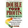 Double Your Profits: In Six Months or Less - Paperback