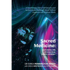 Sacred Medicine: Exploring The Psychedelic Hero's Journey: A Transformative Path of Self-Discovery and Spiritual Awakening through Sacred Medicine Cer - Paperback