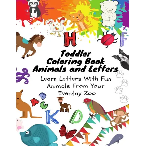 Toddler Coloring Book - Animals and Letters - Learn Letters with Fun Animals from Your Everday Zoo - Paperback