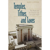 Temples, Tithes, and Taxes: The Temple and the Economic Life of Ancient Israel - Paperback