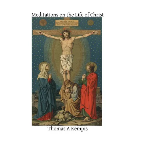 Meditations on the Life of Christ - Paperback