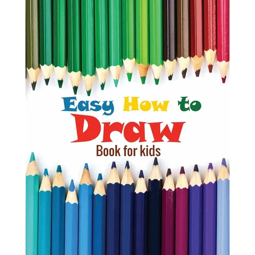 Easy how to draw book for kids: how to draw all things for kids, flower girl children book, 8 x10 inches - Paperback