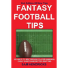 Fantasy Football Tips: 230 Ways to Win Through Player Rankings, Cheat Sheets and Better Drafting - Paperback