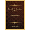 The Life Of Chevalier Jackson: An Autobiography - Paperback