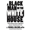 A Black Man in the White House: Barack Obama and the Triggering of America's Racial-Aversion Crisis - Paperback