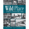 Wild Place: A History of Priest Lake, Idaho - Paperback