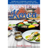 A Taste of Korea: Korean Cooking Made Easy with Authentic Korean Recipes - Paperback