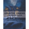 Country Cabins Coloring Book: A Coloring Book with Charming Houses, Beautiful Landscapes, Peaceful Nature Scenes, Charming Farm... Coloring Book for - Paperback