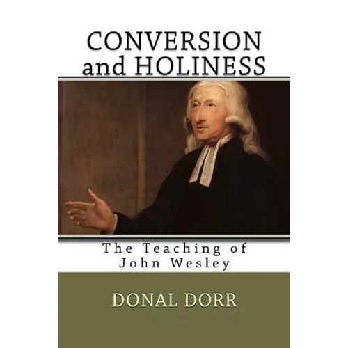 Conversion and Holiness: The Teaching of John Wesley - Paperback
