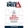 The Values Delta: A Small & Simple Way to Make a Positive Difference in Your Personal & Professional Life - Paperback