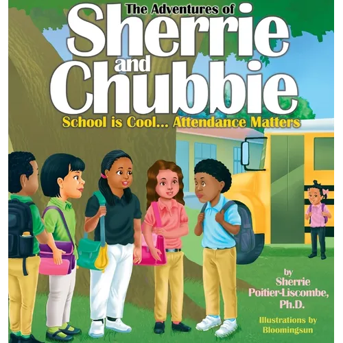 The Adventures of Sherrie and Chubbie: School is Cool...Attendance Matters: School is Cool...Attendance Matters - Hardcover