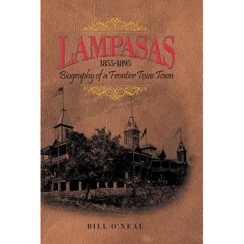 Lampasas 1855-1895: Biography of a Frontier City - Hardcover