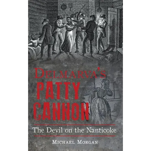Delmarva S Patty Cannon: The Devil on the Nanticoke - Hardcover