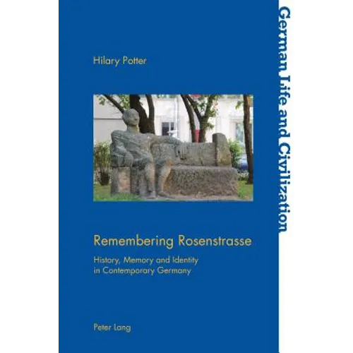Remembering Rosenstrasse: History, Memory and Identity in Contemporary Germany - Paperback