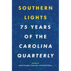 Southern Lights: 75 Years of the Carolina Quarterly - Paperback
