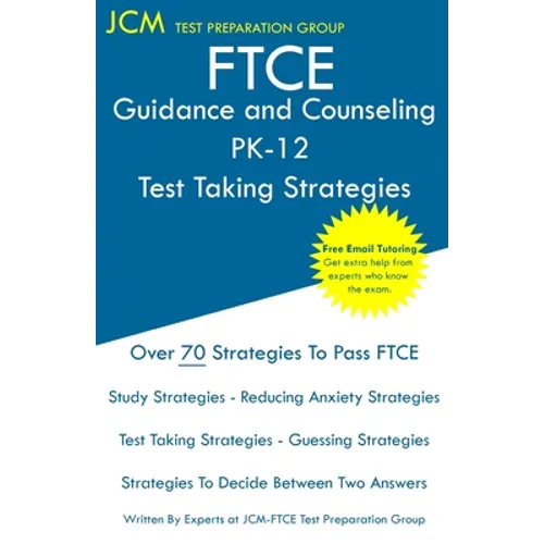 FTCE Guidance and Counseling PK-12 - Test Taking Strategies: FTCE 018 Exam - Free Online Tutoring - New 2020 Edition - The latest strategies to pass y - Paperback